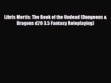 [PDF Download] Libris Mortis: The Book of the Undead (Dungeons & Dragons d20 3.5 Fantasy Roleplaying)