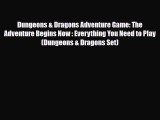 [PDF Download] Dungeons & Dragons Adventure Game: The Adventure Begins Now : Everything You