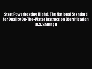 [PDF Download] Start Powerboating Right!: The National Standard for Quality On-The-Water Instruction