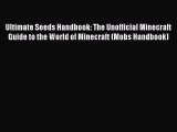 Ultimate Seeds Handbook: The Unofficial Minecraft Guide to the World of Minecraft (Mobs Handbook)