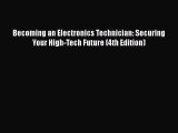 [PDF Download] Becoming an Electronics Technician: Securing Your High-Tech Future (4th Edition)