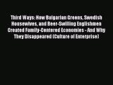 PDF Download Third Ways: How Bulgarian Greens Swedish Housewives and Beer-Swilling Englishmen