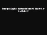 PDF Download Emerging Capital Markets in Turmoil: Bad Luck or Bad Policy? Download Full Ebook