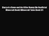 Diary of a Steve and his Killer Bunny [An Unofficial Minecraft Book] (Minecraft Tales Book
