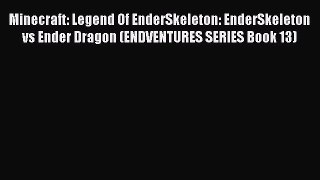 Minecraft: Legend Of EnderSkeleton: EnderSkeleton vs Ender Dragon (ENDVENTURES SERIES Book