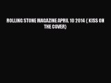 [PDF Download] ROLLING STONE MAGAZINE APRIL 10 2014 { KISS ON THE COVER} [PDF] Online