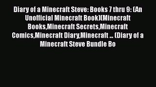 Diary of a Minecraft Steve: Books 7 thru 9: (An Unofficial Minecraft Book)(Minecraft BooksMinecraft