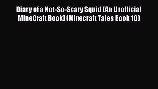 Diary of a Not-So-Scary Squid [An Unofficial MineCraft Book] (Minecraft Tales Book 10)  Free
