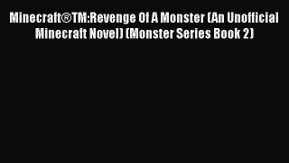 Minecraft®TM:Revenge Of A Monster (An Unofficial Minecraft Novel) (Monster Series Book 2)