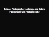 [PDF Download] Outdoor Photographer Landscape and Nature Photography with Photoshop CS2 [Download]