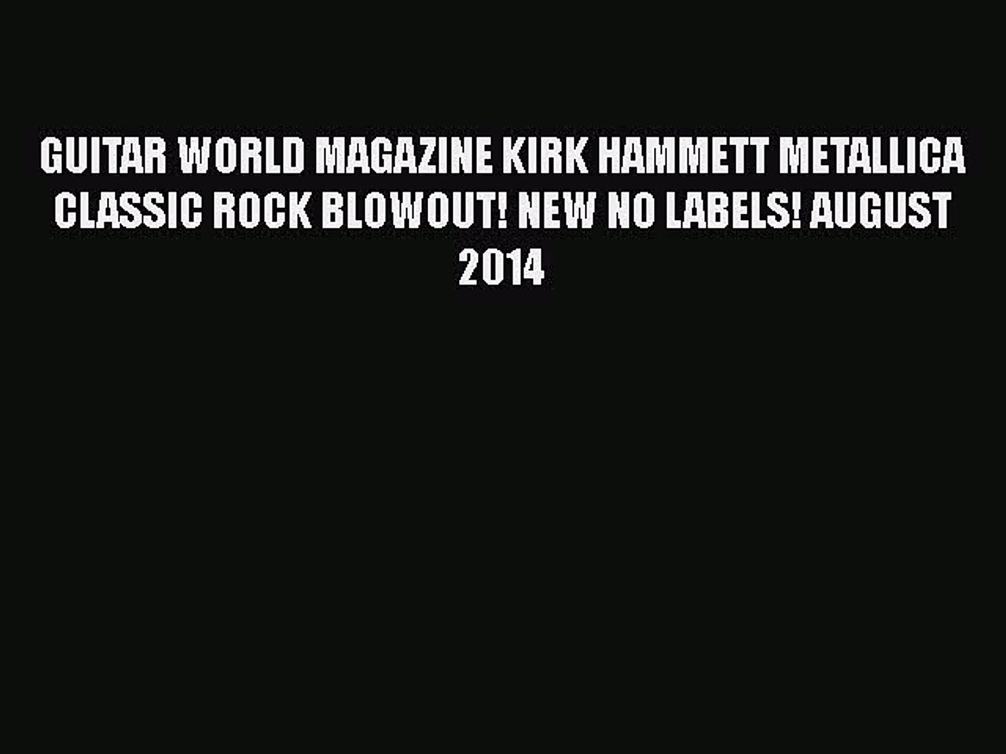 [PDF Download] GUITAR WORLD MAGAZINE KIRK HAMMETT METALLICA CLASSIC ROCK BLOWOUT! NEW NO LABELS!