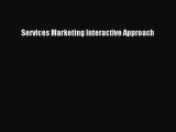 [PDF Download] Services Marketing Interactive Approach [Read] Online