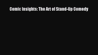 (PDF Download) Comic Insights: The Art of Stand-Up Comedy PDF