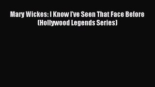 (PDF Download) Mary Wickes: I Know I've Seen That Face Before (Hollywood Legends Series) Read