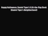[PDF Download] Happy Halloween Daniel Tiger!: A Lift-the-Flap Book (Daniel Tiger's Neighborhood)