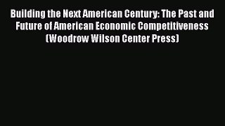 [PDF Download] Building the Next American Century: The Past and Future of American Economic