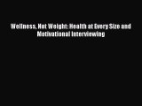 Wellness Not Weight: Health at Every Size and Motivational Interviewing  Free Books
