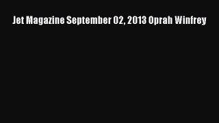[PDF Download] Jet Magazine September 02 2013 Oprah Winfrey [Read] Online
