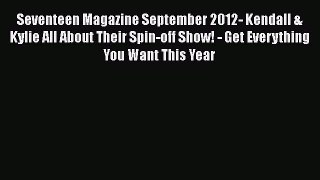 [PDF Download] Seventeen Magazine September 2012- Kendall & Kylie All About Their Spin-off
