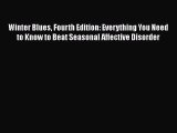Winter Blues Fourth Edition: Everything You Need to Know to Beat Seasonal Affective Disorder