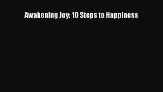 Awakening Joy: 10 Steps to Happiness  Free Books