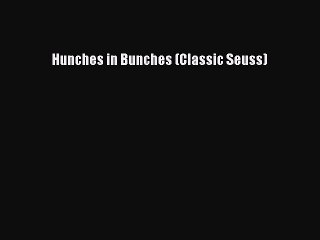 [PDF Download] Hunches in Bunches (Classic Seuss) [PDF] Full Ebook