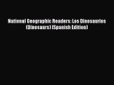 [PDF Download] National Geographic Readers: Los Dinosaurios (Dinosaurs) (Spanish Edition) [Read]