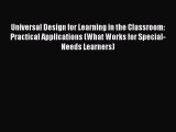 Universal Design for Learning in the Classroom: Practical Applications (What Works for Special-Needs