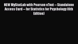 NEW MyStatLab with Pearson eText -- Standalone Access Card -- for Statistics for Psychology