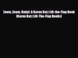 [PDF Download] Zoom Zoom Baby!: A Karen Katz Lift-the-Flap Book (Karen Katz Lift-The-Flap Books)