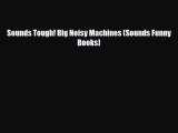 [PDF Download] Sounds Tough! Big Noisy Machines (Sounds Funny Books) [Read] Online
