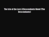 [PDF Download] The Isle of the Lost: A Descendants Novel (The Descendants) [PDF] Full Ebook