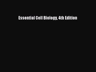 (PDF Download) Essential Cell Biology 4th Edition Download