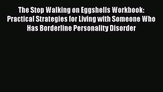 The Stop Walking on Eggshells Workbook: Practical Strategies for Living with Someone Who Has
