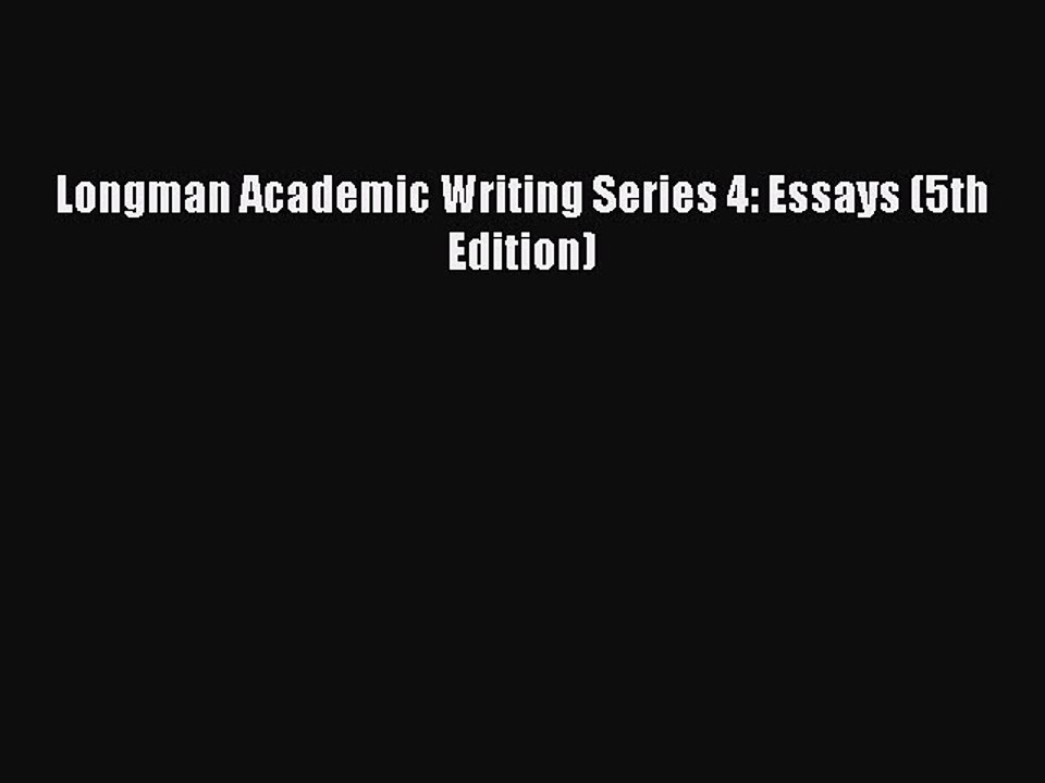 Longman Academic Writing Series 4: Essays (5th Edition)  Free PDF