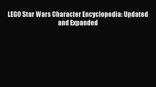 LEGO Star Wars Character Encyclopedia: Updated and Expanded  Free Books