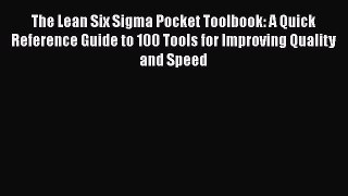 The Lean Six Sigma Pocket Toolbook: A Quick Reference Guide to 100 Tools for Improving Quality
