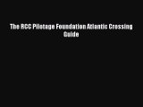 [PDF Download] The RCC Pilotage Foundation Atlantic Crossing Guide [Download] Online