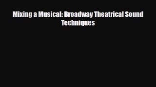 [PDF Download] Mixing a Musical: Broadway Theatrical Sound Techniques [PDF] Full Ebook