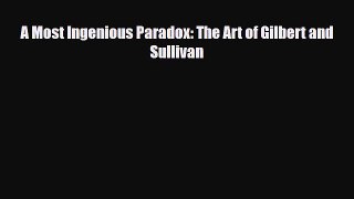 [PDF Download] A Most Ingenious Paradox: The Art of Gilbert and Sullivan [Download] Full Ebook