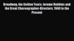 [PDF Download] Broadway the Golden Years: Jerome Robbins and the Great Choreographer-Directors