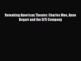 [PDF Download] Remaking American Theater: Charles Mee Anne Bogart and the SITI Company [Download]