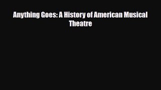 [PDF Download] Anything Goes: A History of American Musical Theatre [Read] Full Ebook