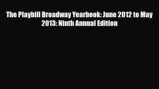 [PDF Download] The Playbill Broadway Yearbook: June 2012 to May 2013: Ninth Annual Edition