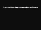 [PDF Download] Directors/Directing: Conversations on Theatre [Read] Full Ebook