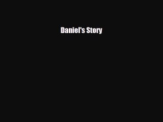 [PDF Download] Daniel's Story [PDF] Full Ebook