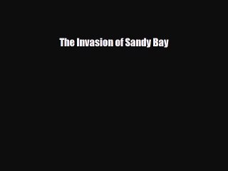 [PDF Download] The Invasion of Sandy Bay [PDF] Online