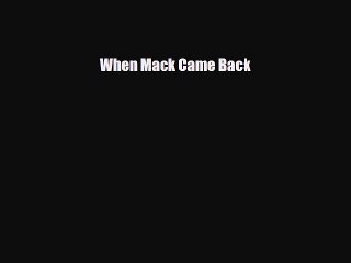 [PDF Download] When Mack Came Back [PDF] Full Ebook