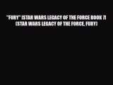 [PDF Download] FURY [STAR WARS LEGACY OF THE FORCE BOOK 7] (STAR WARS LEGACY OF THE FORCE FURY)