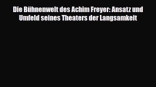 [PDF Download] Die Bühnenwelt des Achim Freyer: Ansatz und Umfeld seines Theaters der Langsamkeit